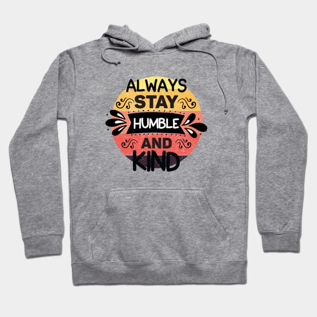 Always stay humble and kind Hoodie by Disentangled